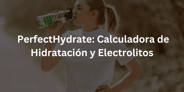 _PerfectHydrate Calculadora de Hidratación y Electrolitos